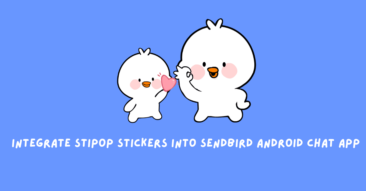Integrate Stipop Stickers into the Sendbird Android Chat App